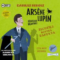 CD MP3 Złodziej kontra bandyta. Arsène Lupin dżentelmen włamywacz.  Tom 6. Autor: Dariusz Rekosz Maurice Leblanc. SmakLiter.pl Okładka książki CD MP3 Złodziej kontra bandyta. Arsène Lupin dżentelmen włamywacz.  Tom 6