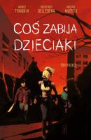 Coś zabija dzieciaki tom 3. Autor: Dell’Edera Werther, James Tynion IV. SmakLiter.pl Okładka książki Coś zabija dzieciaki tom 3