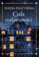 Cuda codzienności. Autor: Paszyńska Maria. SmakLiter.pl Okładka książki Cuda codzienności
