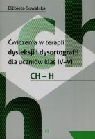 Ćwiczenia w terapii dysleksji i dysortografii dla uczniów klas 4-6 CH-H. Autor: Elżbieta Suwalska. SmakLiter.pl Okładka książki Ćwiczenia w terapii dysleksji i dysortografii dla uczniów klas 4-6 CH-H