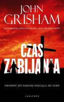 Cykl Jake Brigance T.1 Czas zabijania. Autor: John Grisham. SmakLiter.pl Okładka książki Cykl Jake Brigance T.1 Czas zabijania