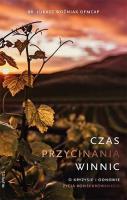 Czas przycinania winnic. Autor: br. Łukasz Woźniak OFMCap. SmakLiter.pl Okładka książki Czas przycinania winnic