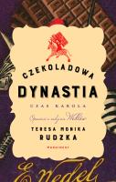 Czekoladowa dynastia. Czas Karola. Autor: Rudzka Teresa Monika. SmakLiter.pl Okładka książki Czekoladowa dynastia. Czas Karola