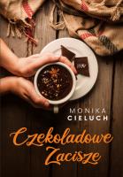Czekoladowe Zacisze T.1. Autor: Monika Joanna Cieluch. SmakLiter.pl Okładka książki Czekoladowe Zacisze T.1