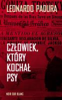 Człowiek, który kochał psy. Autor: Padura Leonardo, Dorota Elbanowska, Elbanowski Adam. SmakLiter.pl Okładka książki Człowiek, który kochał psy