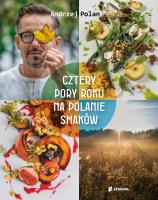 Cztery pory roku na Polanie Smaków. Autor: Polan Andrzej. SmakLiter.pl Okładka książki Cztery pory roku na Polanie Smaków