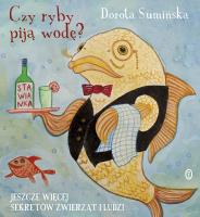 Czy ryby piją wodę?. Autor: Sumińska Dorota, Joanna Żero. SmakLiter.pl Okładka książki Czy ryby piją wodę?