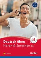 Deutsch uben. Horen & Sprechen C2 HUEBER. Autor: Billina Anneli. SmakLiter.pl Okładka książki Deutsch uben. Horen & Sprechen C2 HUEBER