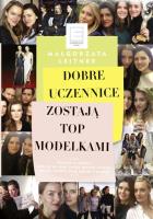 Dobre uczennice zostają Top Modelkami - uszkodzone. Autor: Leitner Małgorzata. SmakLiter.pl Okładka książki Dobre uczennice zostają Top Modelkami - uszkodzone