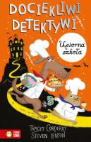 Dociekliwi detektywi Upiorna szkoła. Autor: TRACEY CORDEROY. SmakLiter.pl Okładka książki Dociekliwi detektywi Upiorna szkoła