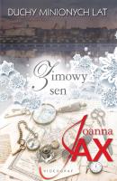 Duchy minionych lat. Tom 4: Zimowy sen. Autor: Joanna Jax. SmakLiter.pl Okładka książki Duchy minionych lat. Tom 4: Zimowy sen