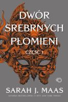 Dwór Srebrnych Płomieni. Dwór cierni i róż. Tom 5. Część 1. Autor: Sarah J. Maas. SmakLiter.pl Okładka książki Dwór Srebrnych Płomieni. Dwór cierni i róż. Tom 5. Część 1