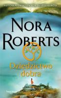 Dziedzictwo dobra. Autor: Nora Roberts. SmakLiter.pl Okładka książki Dziedzictwo dobra