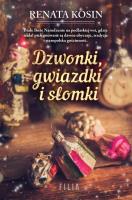 Dzwonki, gwiazdki i słomki. Autor: Kosin Renata. SmakLiter.pl Okładka książki Dzwonki, gwiazdki i słomki