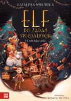 Elf do zadań specjalnych 24 opowiadania. Autor: Wierzbicka Katarzyna. SmakLiter.pl Okładka książki Elf do zadań specjalnych 24 opowiadania