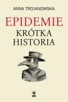 Epidemie Krótka historia. Autor: Trojanowska Anna. SmakLiter.pl Okładka książki Epidemie Krótka historia