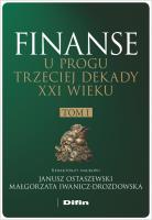 Finanse u progu trzeciej dekady XXI wieku Tom 1. Autor: Ostaszewski Janusz, Iwanicz-Drozdowska Małgorzata redakcja naukowa. SmakLiter.pl Okładka książki Finanse u progu trzeciej dekady XXI wieku Tom 1
