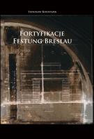 Fortyfikacje Festung Breslau. Autor: Stanisław Kolouszek. SmakLiter.pl Okładka książki Fortyfikacje Festung Breslau