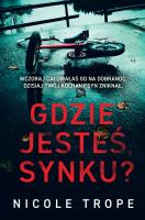 Gdzie jesteś, synku?. Autor: Nicole Trope. SmakLiter.pl Okładka książki Gdzie jesteś, synku?