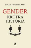 Gender Krótka historia. Autor: Kingsley Kent Susan. SmakLiter.pl Okładka książki Gender Krótka historia