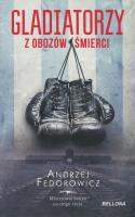 Gladiatorzy z obozów śmierci. Autor: Andrzej Fedorowicz. SmakLiter.pl Okładka książki Gladiatorzy z obozów śmierci