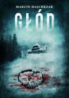 Głód. Autor: Majchrzak Marcin. SmakLiter.pl Okładka książki Głód