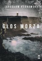 Głos Morza. Autor: Klonowski Jarosław. SmakLiter.pl Okładka książki Głos Morza