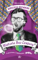 Historia bez cenzury 5. I straszno, i śmieszno - PRL. Autor: Anna Wojciechowska     Mirek Drewniak     Monika Malusi. SmakLiter.pl Okładka książki Historia bez cenzury 5. I straszno, i śmieszno - PRL