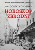 Horoskop zbrodni. Autor: MAŁGORZATA GROSMAN. SmakLiter.pl Okładka książki Horoskop zbrodni
