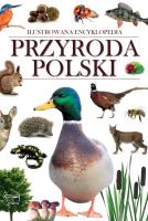 Ilustrowana encyklopedia. Przyroda Polski. Autor: Opracowanie zbiorowe. SmakLiter.pl Okładka książki Ilustrowana encyklopedia. Przyroda Polski