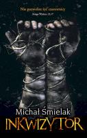 Inkwizytor. Autor: Michał Śmielak. SmakLiter.pl Okładka książki Inkwizytor