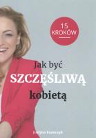 Okładka książki Jak być Szczęśliwą kobietą 15 kroków