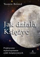 Jak działa Księżyc. Autor: Yasmin Boland. SmakLiter.pl Okładka książki Jak działa Księżyc