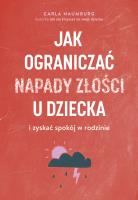 Jak ograniczać napady złości u dzieci.... Autor: Carla Naumburg. SmakLiter.pl Okładka książki Jak ograniczać napady złości u dzieci...