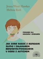 Jak sobie radzić z napadami złości i załamaniem. Autor: Jenna Ward-Hawkes. SmakLiter.pl Okładka książki Jak sobie radzić z napadami złości i załamaniem