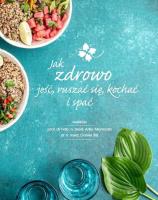 Jak zdrowo jeść ruszać się kochać i spać. Autor: Mamcarz Artur. SmakLiter.pl Okładka książki Jak zdrowo jeść ruszać się kochać i spać
