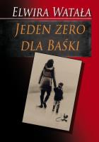 Jeden zero dla Baśki. Autor: Watała Elwira. SmakLiter.pl Okładka książki Jeden zero dla Baśki