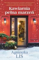 Kawiarnia pełna marzeń. Autor: Agnieszka Lis. SmakLiter.pl Okładka książki Kawiarnia pełna marzeń