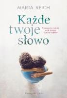 Każde twoje słowo. Autor: Reich Marta. SmakLiter.pl Okładka książki Każde twoje słowo