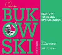 Kłopoty to męska specjalność (audiobook). Autor: Charles Bukowski. SmakLiter.pl Okładka książki Kłopoty to męska specjalność (audiobook)
