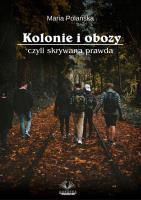 Kolonie i obozy czyli skrywana prawda. Autor: Maria Polańska. SmakLiter.pl Okładka książki Kolonie i obozy czyli skrywana prawda