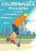 Kolorowanka - Hulajnoga. 11 Trików Ridera. Autor: Kałuża Maciej, Mariusz Grzemski. SmakLiter.pl Okładka książki Kolorowanka - Hulajnoga. 11 Trików Ridera