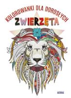 Kolorowanki dla dorosłych Zwierzęta. Autor:   Praca zbiorowa. SmakLiter.pl Okładka książki Kolorowanki dla dorosłych Zwierzęta