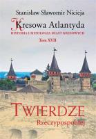Kresowa Atlantyda Tom 17 Twierdze Rzeczypospolitej. Autor: Nicieja Stanisław Sławomir. SmakLiter.pl Okładka książki Kresowa Atlantyda Tom 17 Twierdze Rzeczypospolitej