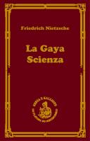 La gaya scienza czyli nauka radująca duszę. Autor: Nietzsche Fryderyk. SmakLiter.pl Okładka książki La gaya scienza czyli nauka radująca duszę