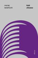 Łódź Ulissesa. Autor: Świerkocki Maciej. SmakLiter.pl Okładka książki Łódź Ulissesa