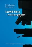 Ludwik Fleck mikrobiolog i filozof. Autor: Maria Ciesielska, Paweł Jarnicki. SmakLiter.pl Okładka książki Ludwik Fleck mikrobiolog i filozof