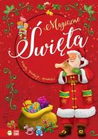Magiczne święta. Kolędy, tradycje, opowieści. Autor: Aniela Cholewińska-Szkolik, Agnieszka Skórzewska-Skowron. SmakLiter.pl Okładka książki Magiczne święta. Kolędy, tradycje, opowieści