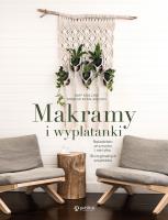 Makramy i wyplatanki. Rękodzieło ze sznurka i nie tylko. 18 oryginalnych projektów. Autor: Mullins Amy, Ryan-Raison Marnia. SmakLiter.pl Okładka książki Makramy i wyplatanki. Rękodzieło ze sznurka i nie tylko. 18 oryginalnych projektów