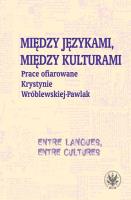 Między językami, między kulturami Prace ofiarowane Krystynie Wróblewskiej-Pawlak. Autor: Kostro Monika, Szymankiewicz Krystyna, Grycan Magdalena. SmakLiter.pl Okładka książki Między językami, między kulturami Prace ofiarowane Krystynie Wróblewskiej-Pawlak